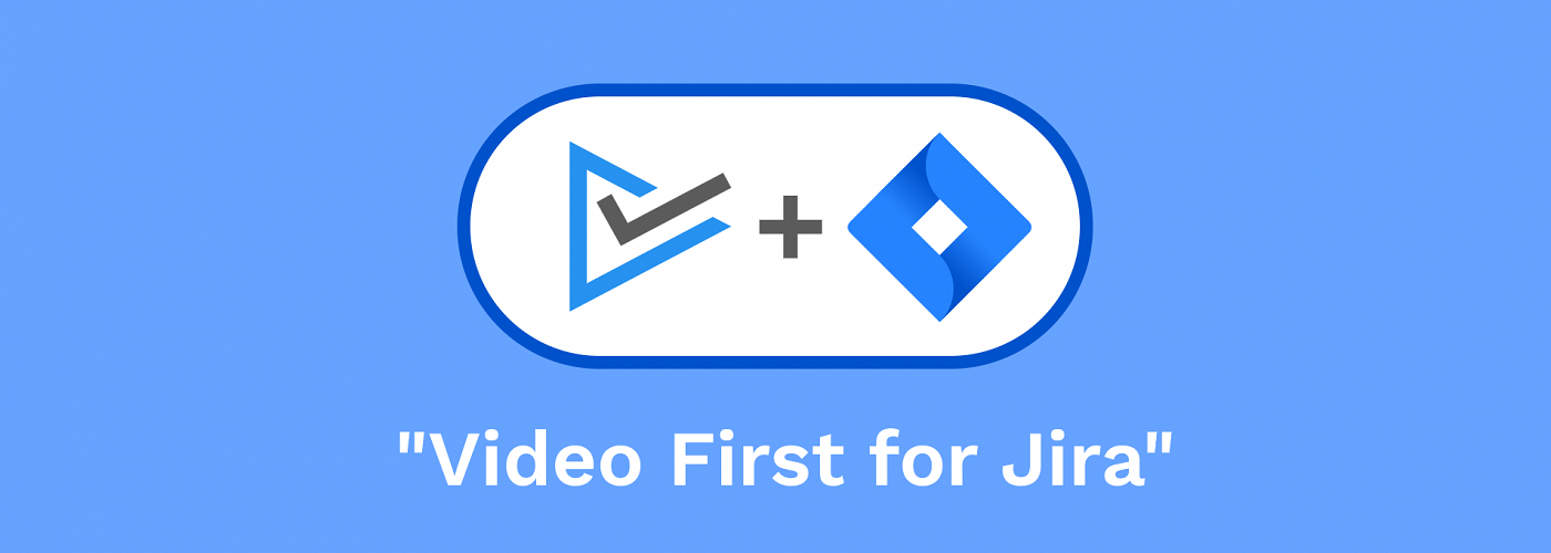 Video First for Jira Video First for Jira