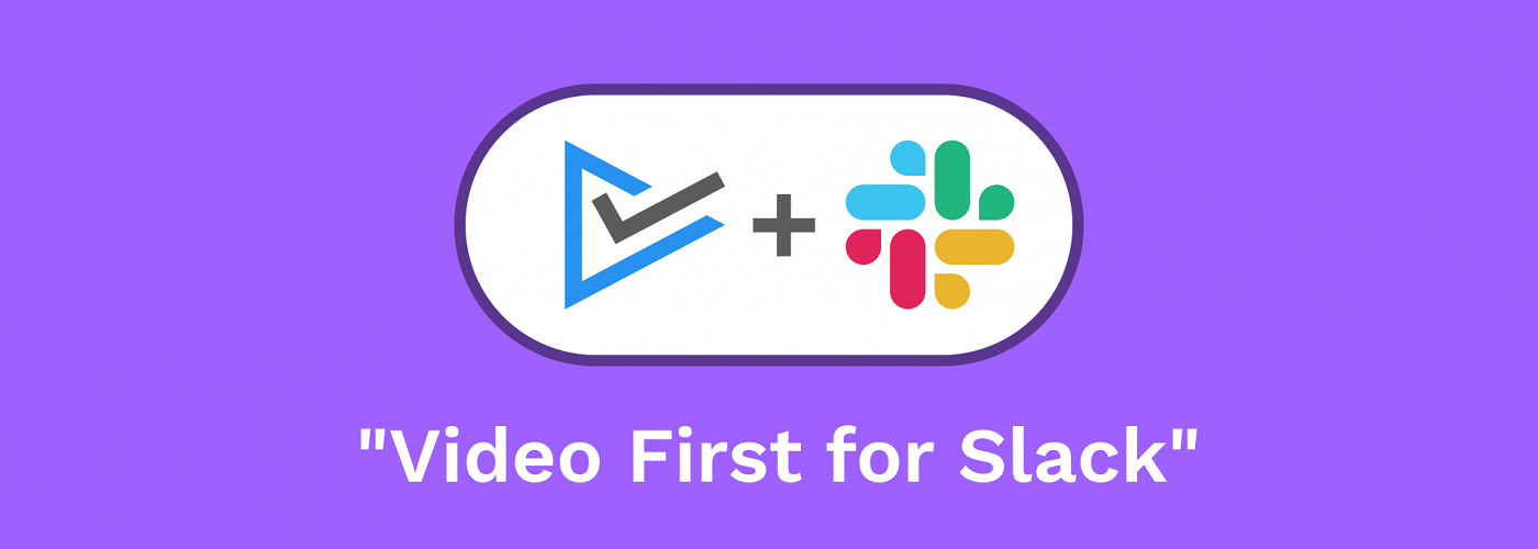Video First for Slack Video First for Slack